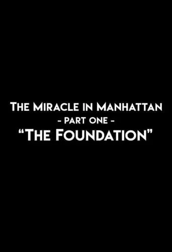 The Miracle In Manhattan, Part 1: "The Foundation" movie poster - Entertainment content