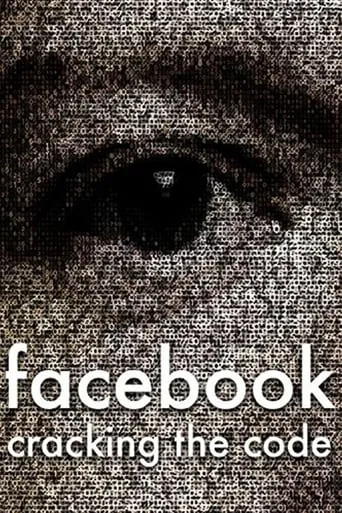 Facebook: Cracking the Code movie poster - Rated 6.2/10