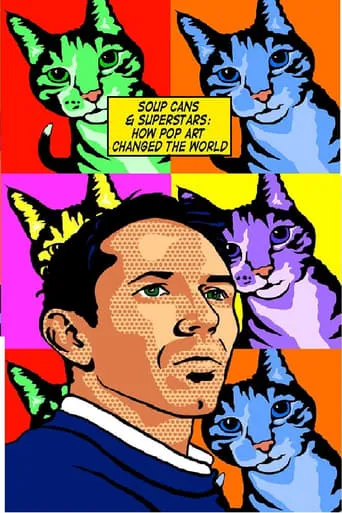 Soup Cans and Superstars: How Pop Art Changed the World movie poster - Rated 8/10