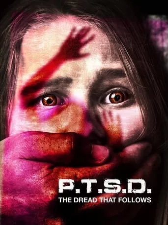 PTSD: The Dread That Follows movie poster - Rated 3.8/10