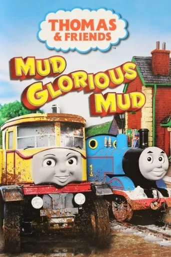 Thomas & Friends: Mud Glorious Mud movie poster - Rated 8.7/10