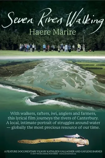 Seven Rivers Walking - Haere Mārire movie poster - Rated 9/10