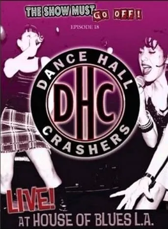 The Show Must Go Off!: Dance Hall Crashers - Live at the House of Blues L.A. movie poster - Entertainment content