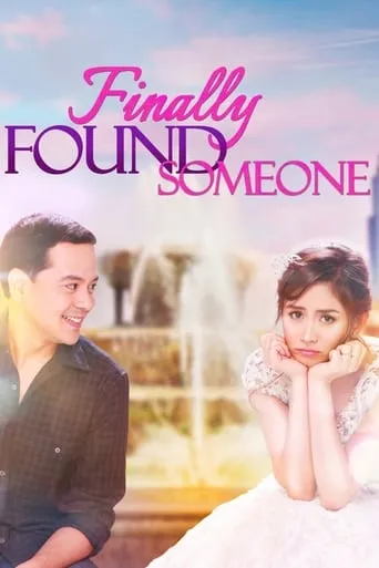 Finally Found Someone movie poster - Rated 6.2/10