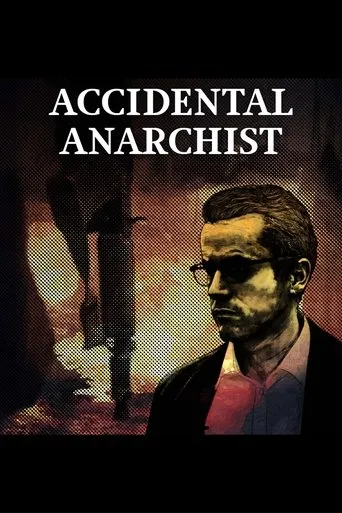 Accidental Anarchist movie poster - Rated 6.9/10
