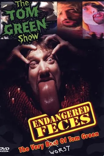 Endangered Feces - The Very Worst of The Tom Green Show movie poster - Rated 8/10
