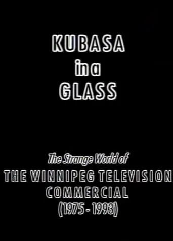 Kubasa in a Glass: The Fetishised Winnipeg TV Commercial 1976-1992 movie poster - Rated 8/10