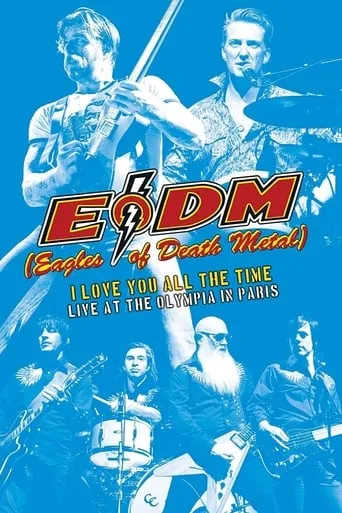 Eagles of Death Metal - I Love You All The Time: Live At The Olympia in Paris movie poster - Rated 8/10