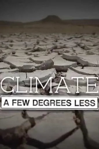 Climate: A Few Degrees Less movie poster - Rated 7/10