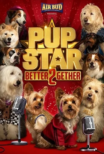 Pup Star: Better 2Gether movie poster - Rated 6.2/10