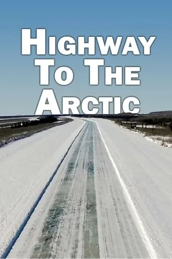 Highway to the Arctic movie poster - Rated 7/10