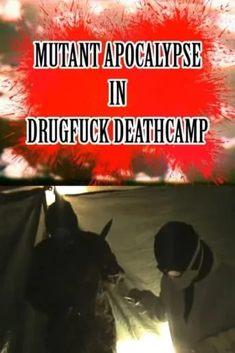 Mutant Apocalypse in Drugfuck Deathcamp movie poster - Rated 6/10