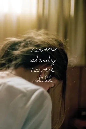 Never Steady, Never Still movie poster - Rated 6.1/10