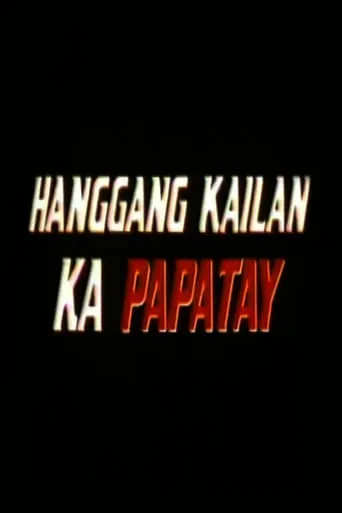 Hanggang Kailan Ka Papatay movie poster - Entertainment content