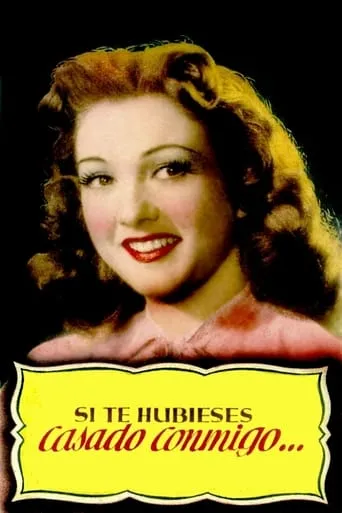 Si te hubieses casado conmigo movie poster - Rated 5.2/10