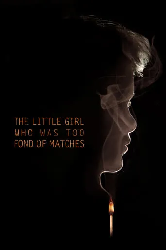 The Little Girl Who Was Too Fond of Matches movie poster - Rated 6.1/10