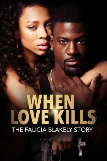 When Love Kills: The Falicia Blakely Story movie poster - Rated 8.1/10