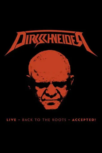 Dirkschneider: Live - Back to the Roots - Accepted! movie poster - Rated 8/10