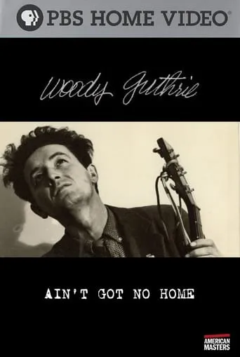 Woody Guthrie: Ain't Got No Home movie poster - Entertainment content