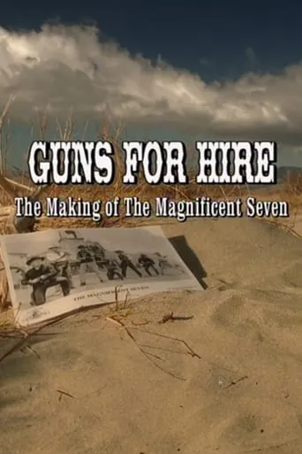 Guns for Hire: The Making of 'The Magnificent Seven' movie poster - Rated 6.8/10