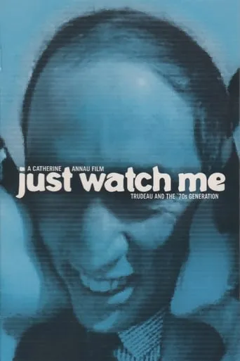Just Watch Me: Trudeau and the 70's Generation movie poster - Entertainment content