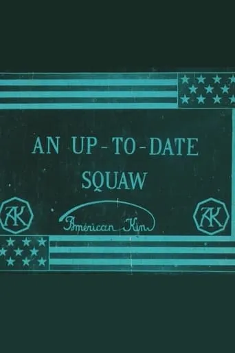 An Up-To-Date Squaw movie poster - Rated 4/10