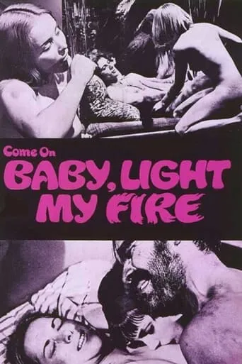 Come On Baby, Light My Fire movie poster - Rated 5/10
