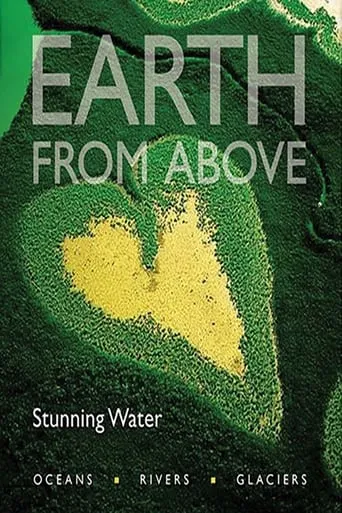 Earth from Above: Stunning Water movie poster - Rated 7.4/10