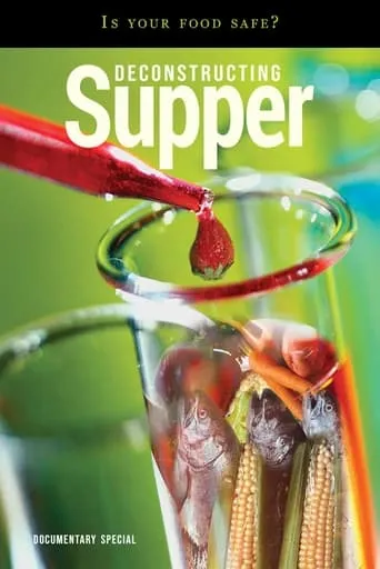 Deconstructing Supper - Is Your Food Safe movie poster - Entertainment content