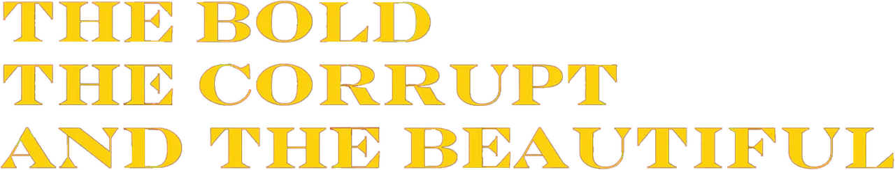 The Bold, the Corrupt and the Beautiful