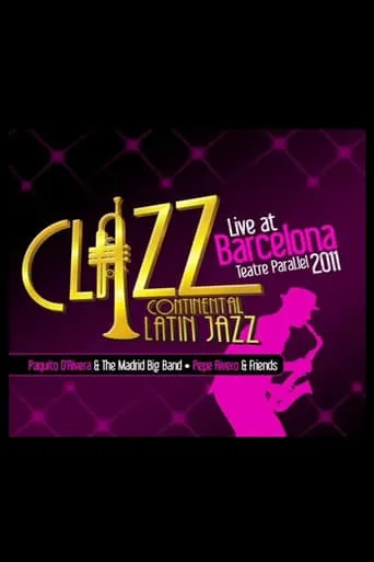 Paquito D'Rivera & The Madrid Big Band - Clazz Continental Latin Jazz - Live At Barcelona movie poster - Entertainment content