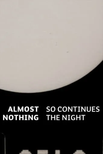 Almost Nothing: So Continues the Night movie poster - Rated 6.5/10