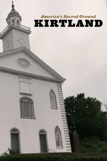 Kirtland: America's Sacred Ground movie poster - Entertainment content