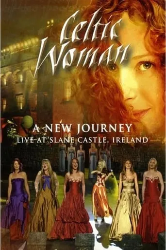 Celtic Woman: A New Journey movie poster - Rated 6.4/10