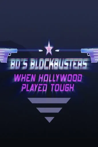 80’s Blockbusters: When Hollywood Played Tough movie poster - Rated 6.8/10