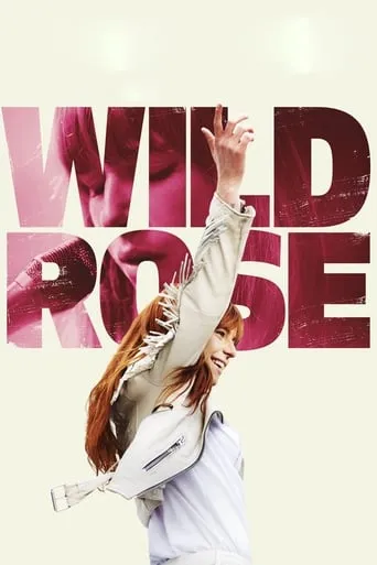 Wild Rose movie poster - Rated 6.803/10