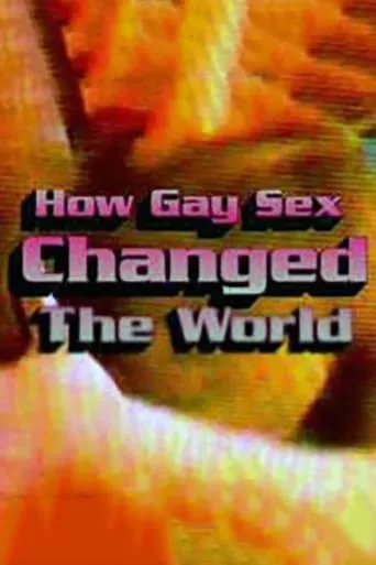 How Gay Sex Changed the World movie poster - Rated 5.5/10