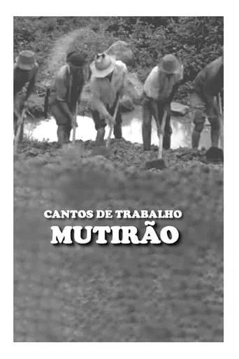 Cantos de Trabalho - Mutirão movie poster - Rated 5/10
