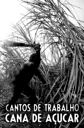 Cantos de Trabalho - Cana de Açúcar movie poster - Rated 5/10