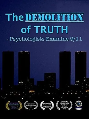 The Demolition of Truth-Psychologists Examine 9/11 movie poster - Rated 6.5/10