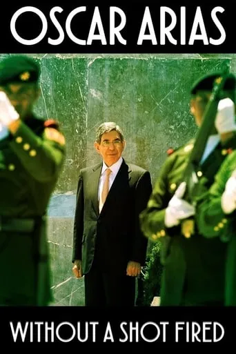 Oscar Arias: Without a Shot Fired movie poster - Rated 6/10