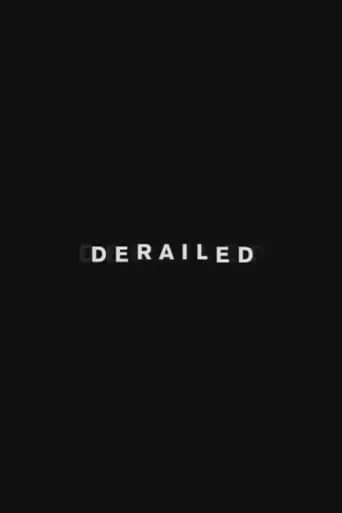 The Making of Derailed movie poster - Rated 4.8/10