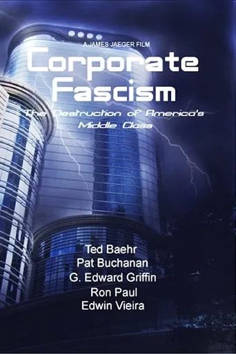 Corporate Fascism: The Destruction of America's Middle Class movie poster - Rated 9.5/10