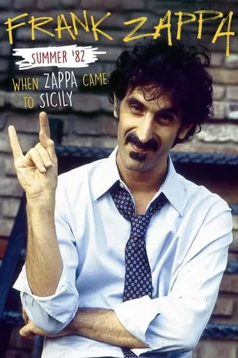 Frank Zappa – Summer '82: When Zappa Came to Sicily movie poster - Rated 7.8/10