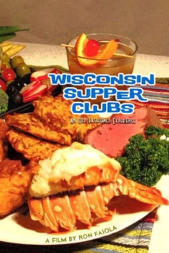 Wisconsin Supper Clubs: An Old Fashioned Experience movie poster - Entertainment content