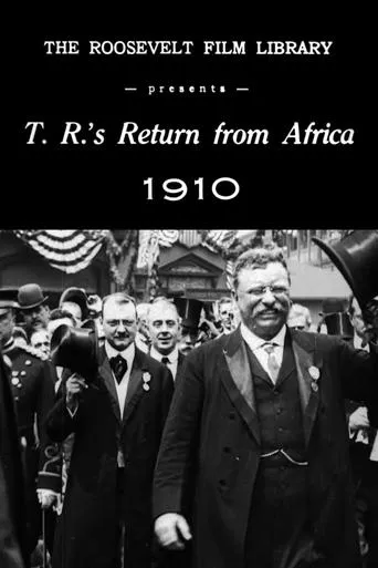 Theodore Roosevelt's Return from Africa movie poster - Entertainment content