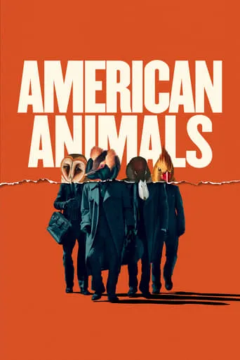 American Animals movie poster - Rated 6.7/10