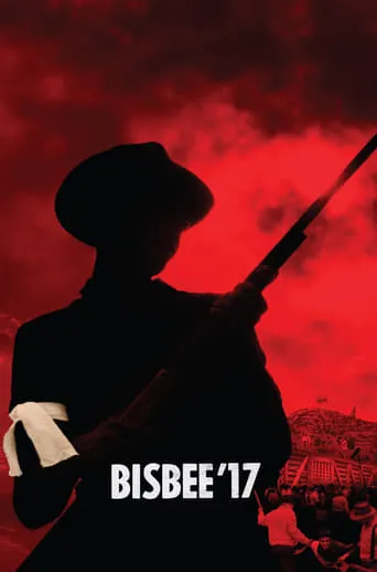 Bisbee '17 movie poster - Rated 6.9/10