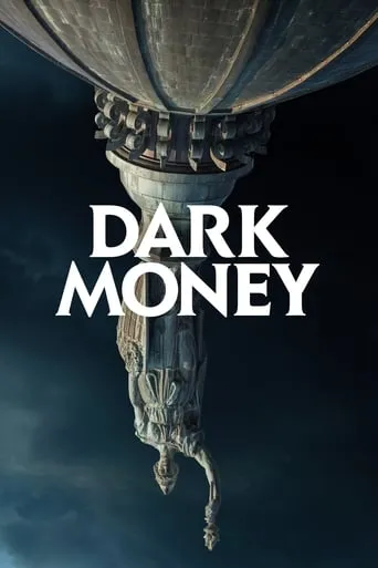Dark Money movie poster - Rated 6.8/10