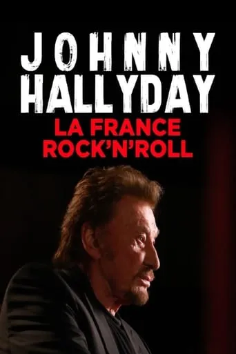 Johnny Hallyday, la France Rock'n Roll movie poster - Rated 9/10